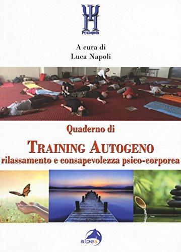 Quaderno di training autogeno. Rilassamento e consapevolezza psico-corporea