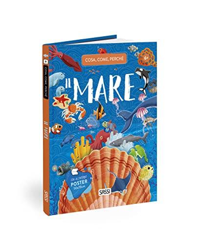 Il mare. Cosa, come, perché. Con Poster