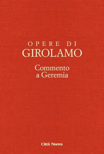 Opere di Girolamo. Commento a Geremia (Vol. 5)