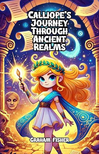 Calliope’s Journey Through Ancient Realms (English Edition)
