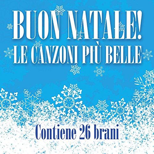 Buon Natale! Le Canzoni Piu' Belle