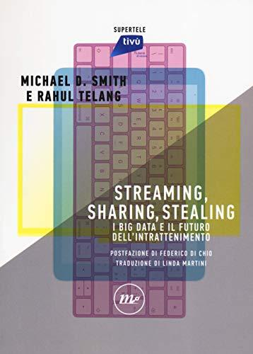 Streaming, sharing, stealing. I big data e il futuro dell’intrattenimento