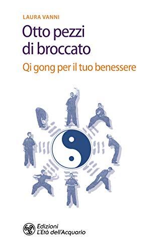 Otto pezzi di broccato: Qi gong per il tuo benessere