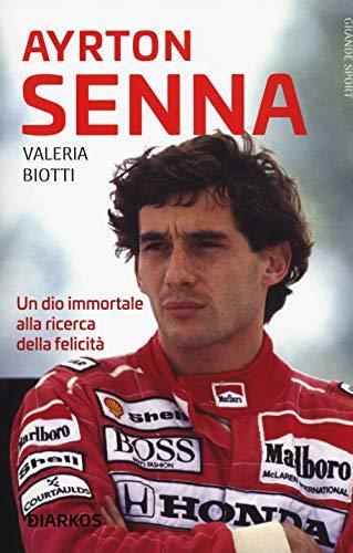 AYRTON SENNA - Un dio immortale alla ricerca della felicità
