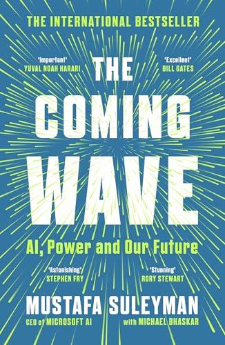 The Coming Wave: AI, Power and Our Future: The instant Sunday Times bestseller from the ultimate AI insider (English Edition)