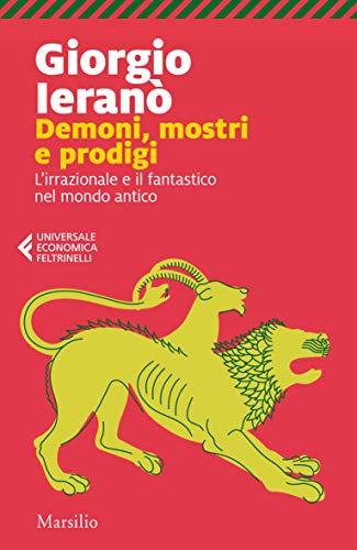 Demoni, mostri e prodigi: L'irrazionale e il fantastico nel mondo antico