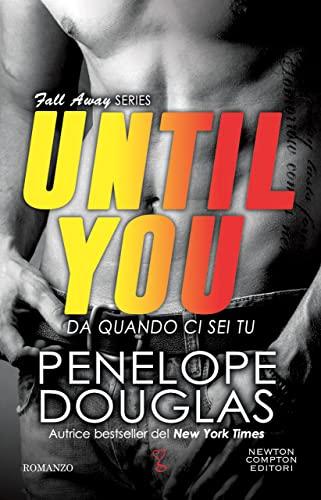 Da quando ci sei tu. Until You (The Fall Away Series Vol. 2)