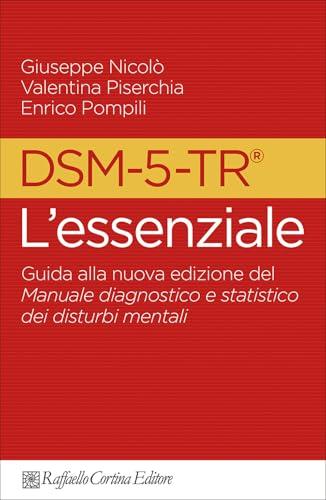 DSM-5-TR l'essenziale. Guida alla nuova edizione del Manuale diagnostico e statistico dei disturbi mentali