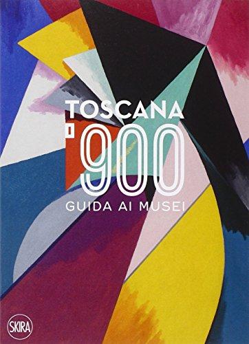 Toscana '900. Guida ai musei. Ediz. italiana e inglese