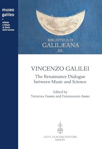 Vincenzo Galilei. The Renaissance dialogue between music and science. Ediz. bilingue