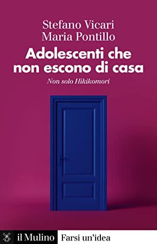 Adolescenti che non escono di casa: Non solo Hikikomori (Farsi un'idea)