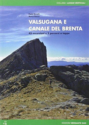 Valsugana e canale del Brenta. 45 escursioni e 5 percorsi a tappe