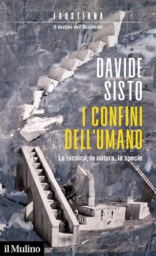 I confini dell'umano. La tecnica, la natura, la specie