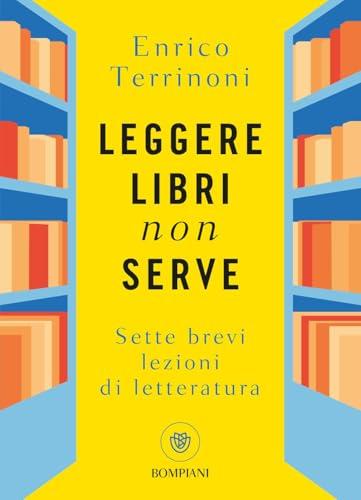 Leggere libri non serve. Sette brevi lezioni di letteratura
