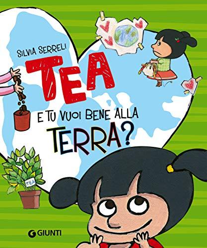 Tea. E tu vuoi bene alla Terra?