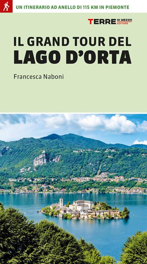 Il grand tour del lago d'Orta. Un itinerario ad anello di 115 km in Piemonte