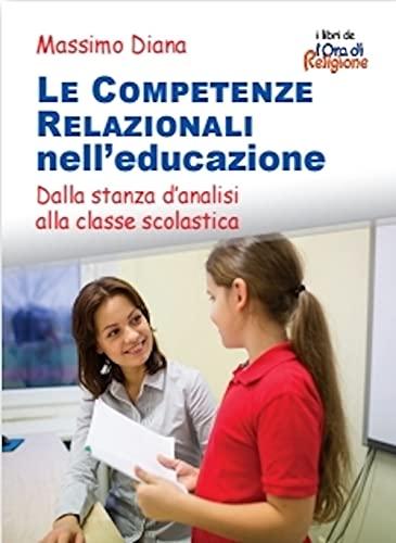 Le competenze relazionali nell'educazione. Dalla stanza d'analisi alla classe scolastica