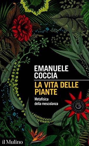 La vita delle piante: Metafisica della mescolanza (Intersezioni Vol. 505)