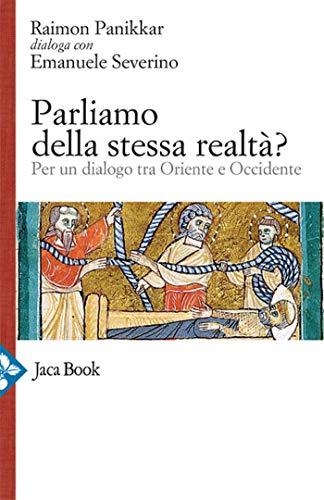 Parliamo della stessa realtà?: Per un dialogo tra Oriente e Occidente