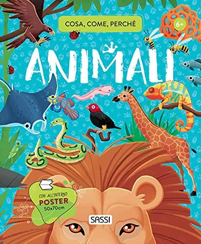 Animali. Cosa, come, perché. Ediz. a colori. Con Poster