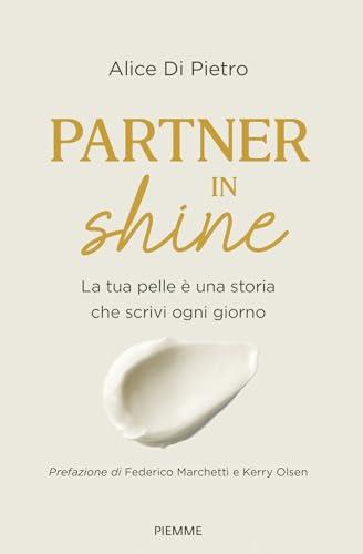 Partner in shine. La tua pelle è una storia che scrivi ogni giorno