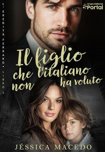 Il figlio che l’italiano non ha voluto (Eredità Ferraro Vol. 1)