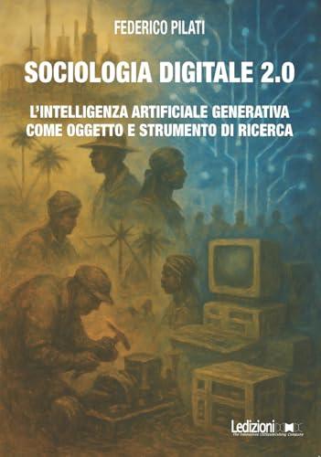 Sociologia digitale 2.0. L'Intelligenza Artificiale Generativa come oggetto e strumento di ricerca