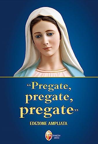 Pregate, pregate, pregate. Raccolta di preghiere. Edizione ampliata, pregiata
