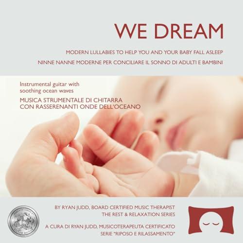 We Dream vol. 1 – Album di ninne nanne per conciliare il sonno di adulti e bambini – Rilassante musica di chitarra con rumore bianco
