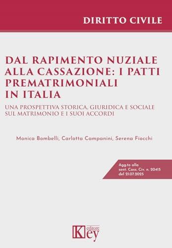 Dal rapimento nuziale alla cassazione: i patti prematrimoniali in Italia. Una prospettiva storica, giuridica e sociale sul matrimonio e i suoi accordi