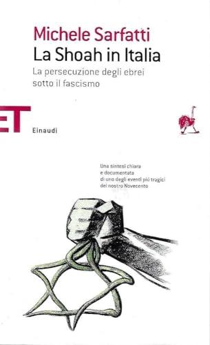 La Shoah in Italia. La persecuzione degli ebrei sotto il fascismo