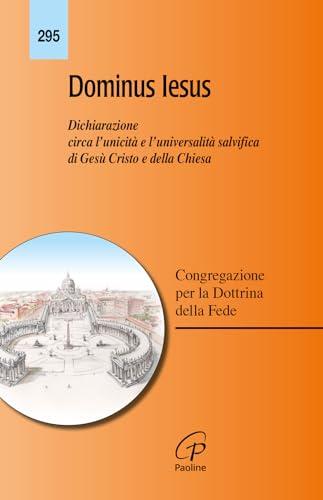 Dominus Iesus. Dichiarazione circa l'unicità e l'universalità salvifica di Gesù Cristo e della Chiesa