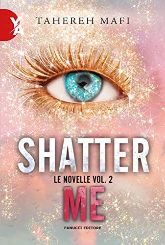 Shatter Me. Le novelle vol. 2 (Fanucci Editore)