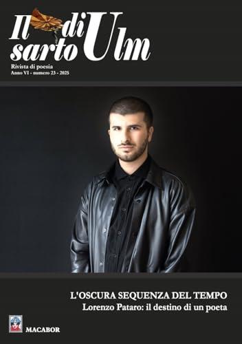 IL sarto di Ulm. L' oscura sequenza del tempo. Lorenzo Pataro: il destino di un poeta (2025) (Vol. 23)