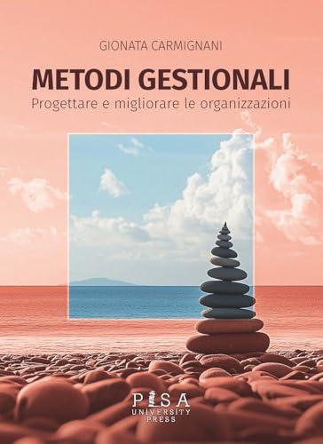 Metodi gestionali. Progettare e migliorare le organizzazioni