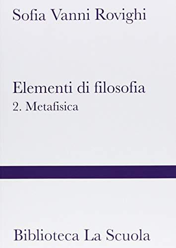 Elementi di filosofia. Metafisica (Vol. 2)