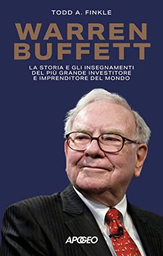 Warren Buffett: La storia e gli insegnamenti del più grande investitore e imprenditore del mondo