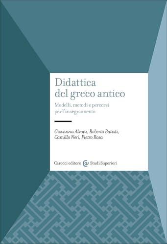 Didattica del greco antico. Modelli, metodi e percorsi per l'insegnamento