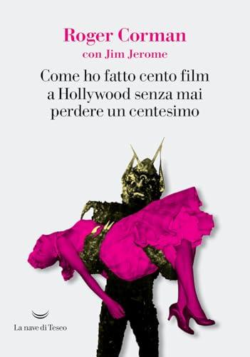 Come ho fatto cento film a Hollywood senza mai perdere un centesimo