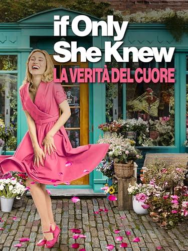 If Only She Knew - La Verità del Cuore
