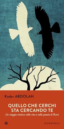 Quello che cerchi sta cercando te: Un viaggio mistico nella vita e nella poesia di Rumi (Gli Iperborei Vol. 404)