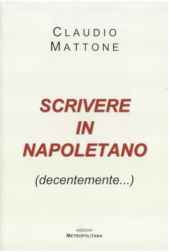 Scrivere in Napoletano (decentemente...) - di Claudio Mattone
