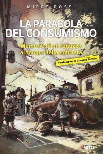 La Parabola del consumismo. Memorie di un ragazzo al tempo della sobrietà