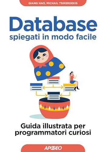 Database spiegati in modo facile: Guida illustrata per programmatori curiosi