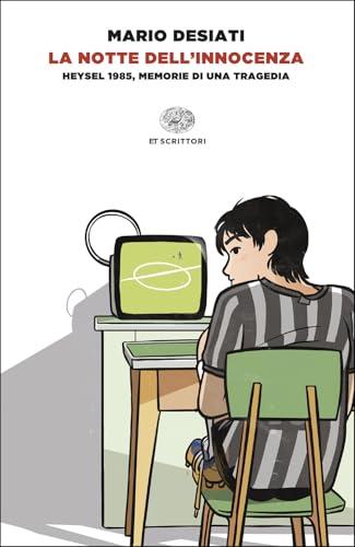 La notte dell'innocenza. Heysel 1985, memorie di una tragedia