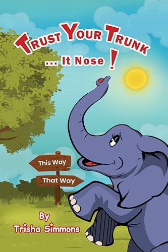 Trust Your Trunk... It Nose! (Trisha's Treasured Tales Book 4) (English Edition)