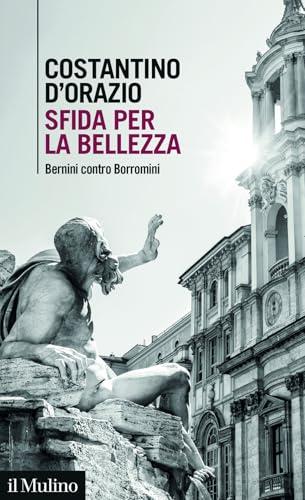 Sfida per la bellezza. Bernini contro Borromini
