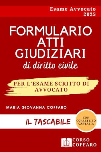 Formulario Atti Giudiziari di diritto Civile: Il tascabile per l’esame scritto di avvocato