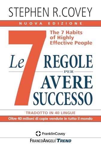 Le 7 regole per avere successo: The 7 Habits of Highly Effective People