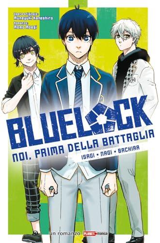 Blue lock. Noi, prima della battaglia. Isagi. Nagi. Bachira